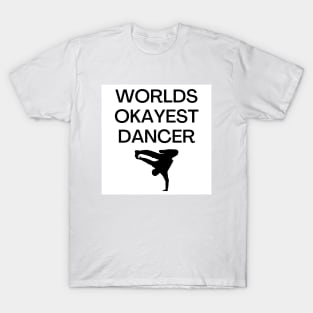 World okayest dancer T-Shirt